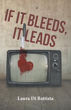 If It Bleeds, It Leads - Di Battista, Laura