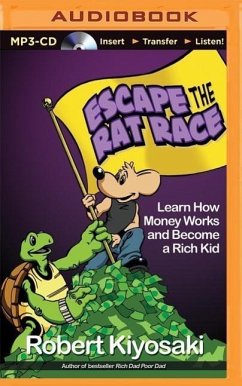 Escape the Rat Race: Learn How Money Works and Become a Rich Kid - Kiyosaki, Robert T.