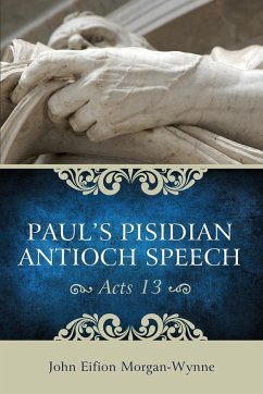 Paul's Pisidian Antioch Speech (Acts 13) - Morgan-Wynne, John Eifion
