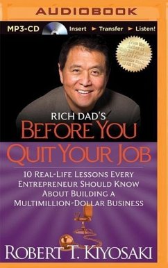 Rich Dad's Before You Quit Your Job: 10 Real-Life Lessons Every Entrepreneur Should Know about Building a Multimillion-Dollar Business - Kiyosaki, Robert T.