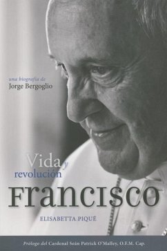 El Papa Francisco: Vida Y Revolución - Piqué, Elisabetta