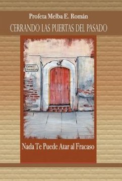 Cerrando Las Puertas del Pasado - Roman, Profeta Melba E.