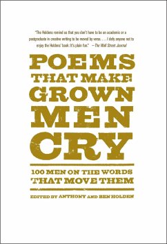 Poems That Make Grown Men Cry: 100 Men on the Words That Move Them - Holden, Anthony; Holden, Ben