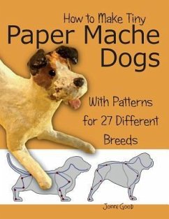 How to Make Tiny Paper Mache Dogs: With Patterns for 27 Different Breeds - Good, Jonni
