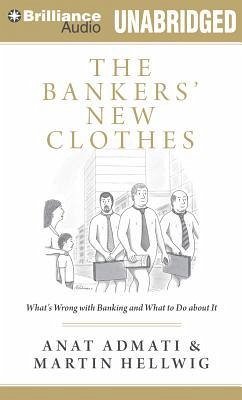 The Bankers' New Clothes: What's Wrong with Banking and What to Do about It - Admati, Anat; Hellwig, Martin