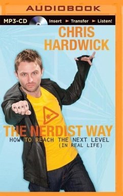 The Nerdist Way: How to Reach the Next Level (in Real Life) - Hardwick, Chris