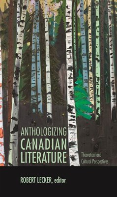 Anthologizing Canadian Literature - Lecker, Robert