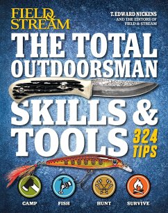 The Total Outdoorsman Skills & Tools Manual (Field & Stream): 312 Essential Skills - Nickens, T. Edward