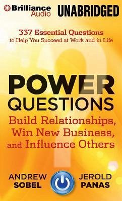 Power Questions: Build Relationships, Win New Business, and Influence Others - Sobel, Andrew; Panas, Jerold