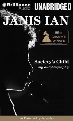 Society's Child: My Autobiography - Ian, Janis