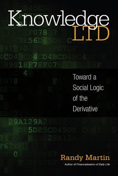 Knowledge LTD: Toward a Social Logic of the Derivative - Martin, Randy