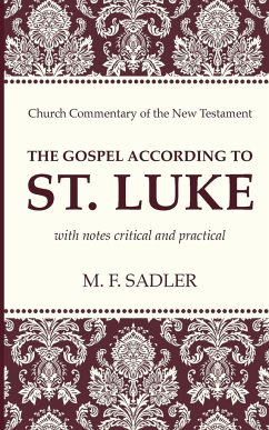 The Gospel According to St. Luke - Sadler, M. F.