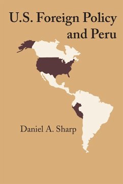 U.S. Foreign Policy and Peru - Sharp, Daniel A.