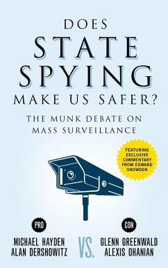 Does State Spying Make Us Safer? - Hayden, Michael; Dershowitz, Alan; Greenwald, Glenn; Ohanian, Alexis