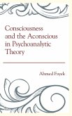 Consciousness and the Aconscious in Psychoanalytic Theory