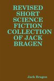 REVISED SHORT SCIENCE FICTION COLLECTION OF JACK BRAGEN