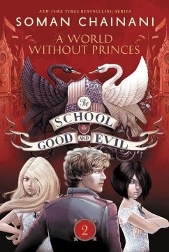 The School for Good and Evil 02: A World Without Princes - Chainani, Soman