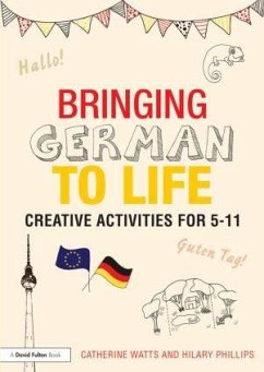 Bringing German to Life - Watts, Catherine; Phillips, Hilary