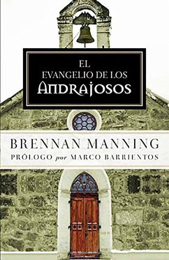 El Evangelio de Los Andrajosos / The Ragamuffin Gospel - Manning, Brennan