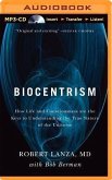 Biocentrism: How Life and Consciousness Are the Keys to the True Nature of the Universe