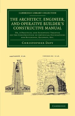 The Architect, Engineer, and Operative Builder's Constructive Manual - Davy, Christopher