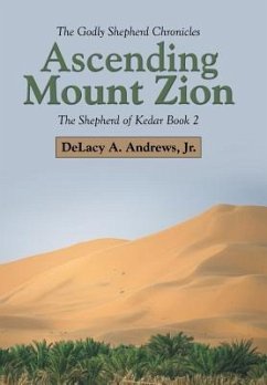 Ascending Mount Zion - Andrews, Jr. Delacy a.