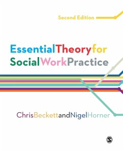 Essential Theory for Social Work Practice - Beckett, Chris;Horner, Nigel