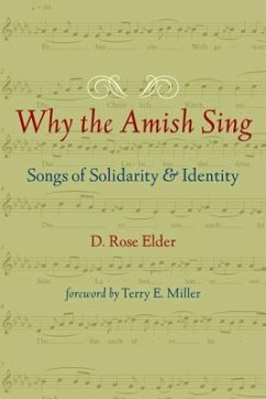 Why the Amish Sing: Songs of Solidarity & Identity - Elder, D. Rose