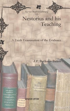 Nestorius and his Teaching - Bethune-Baker, J. F.