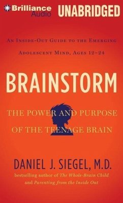 Brainstorm: The Power and Purpose of the Teenage Brain: An Inside-Out Guide to the Emerging Adolescent Mind, Ages 12-24 - Siegel, Daniel J.