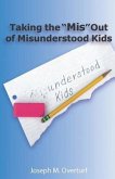 Taking the &quote;Mis&quote; Out of Misunderstood Kids