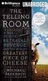 The Telling Room: A Tale of Love, Betrayal, Revenge, and the World's Greatest Piece of Cheese