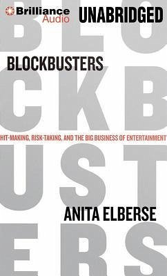 Blockbusters: Hit-Making, Risk-Taking, and the Big Business of Entertainment - Elberse, Anita