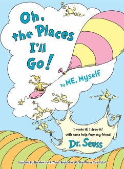 Oh, the Places I'll Go! by Me, Myself - Seuss