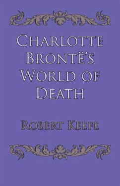 Charlotte Brontë's World of Death - Keefe, Robert