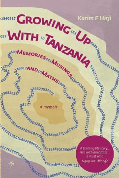 Growing Up With Tanzania. Memories, Musings and Maths - Hirji, Karim F.