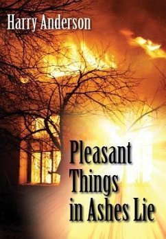 Pleasant Things in Ashes Lie - Anderson, Harry