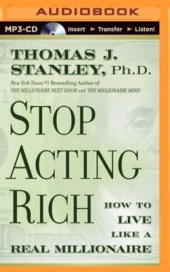 Stop Acting Rich: ...and Start Living Like a Real Millionaire - Stanley, Thomas J.