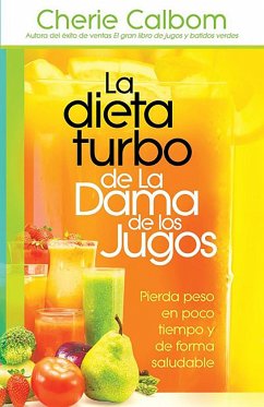 La Dieta Turbo de la Dama de Los Jugos / The Juice Lady's Turbo Diet: Lose Ten P Ounds in Ten Days¿the Healthy Way! - Calbom, Cherie