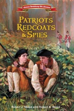 Patriots, Redcoats and Spies - Skead, Robert J