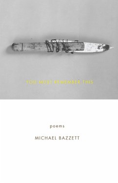 You Must Remember This: Poems - Bazzett, Michael
