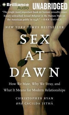 Sex at Dawn: How We Mate, Why We Stray, and What It Means for Modern Relationships - Ryan, Christopher; Jetha, Cacilda