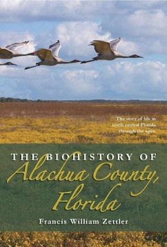 The Biohistory of Alachua County, Florida - Zettler, Francis William