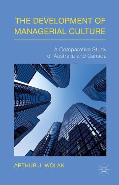 The Development of Managerial Culture: A Comparative Study of Australia and Canada - Wolak, Arthur J.