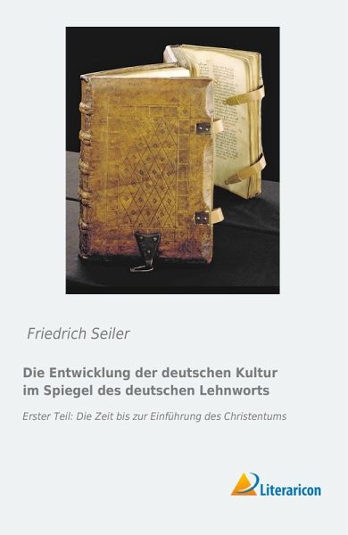 Die Entwicklung der deutschen Kultur im Spiegel des deutschen Lehnworts Die Entwicklung der deutschen Kultur im Spiegel des deutschen Lehnworts