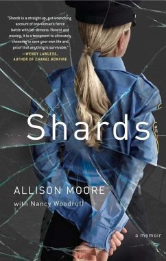 Shards: A Young Vice Cop Investigates Her Darkest Case of Meth Addiction Her Own - Moore, Allison