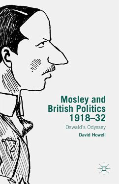 Mosley and British Politics 1918-32 - Howell, D.