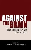 Against the Grain CB: The British Far Left from 1956