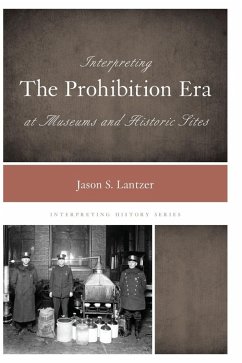 Cover Interpreting the Prohibition Era at Museums and Historic Sites