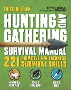 The Hunting & Gathering Survival Manual: 221 Primitive & Wilderness Survival Skills - Macwelch, Tim